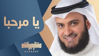 يا مرحبا  مشاري راشد العفاسي Ya Marhaba Nashid Mishary Alafasy [upl. by Ahtan]