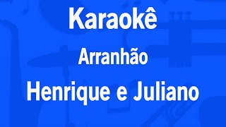 Karaokê Arranhão  Henrique e Juliano [upl. by Zasuwa617]