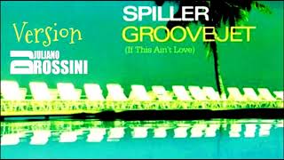 SPILLER GROOVEJET  IF THIS AIN´T LOVE  VERSION DJ JULIANO ROSSINI [upl. by Enilaf130]