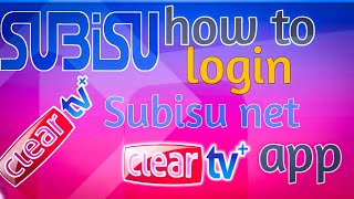 How to login subisu net TV  How to use Clear TV Plus app on Mobilesubisucleartvsubisutipscreout [upl. by Doelling878]