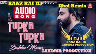 Tupka Tupka Babbu Maan Punjabi new song 2024 BAAZ RAI DJ dj youtube remix song [upl. by Milli]