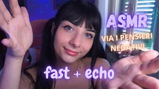 ASMR ITA 💤✨ Rimozione Pensieri amp FAST hand movements ECHO SOUNDS [upl. by Llehsyt38]