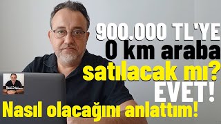 900000 TL’ye 0 km araba satılacak mı EVET Nedenlerini anlattım otomobil araba otomotiv 0km [upl. by Nollahp]