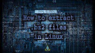 How to extract bz2 files in Linux [upl. by Candie568]