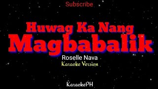 Huwag Ka Nang Magbabalik  Roselle Nava  KaraokePH  Karaoke Lyrics Version [upl. by Haraz]