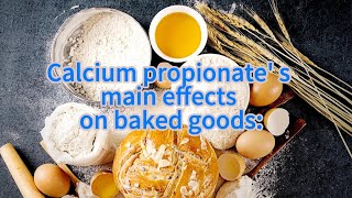 Calcium propionate‘s main effects on baked goods calciumpropionate preservative bakedgoods [upl. by Stanzel]