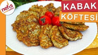 ÇOK PRATİK LEZZETLİ Kabak Köftesi  Nefis Yemek Tarifleri [upl. by Oakleil]