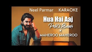 Hua Hai Aaj Pehli Baar x Maheroo  JalRajOfficial  Sanam Re  KARAOKE  Neel Parmar [upl. by Bernete]