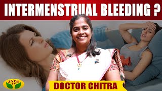 Intermenstrual bleeding என்றால் என்ன  Dr Chithra  JayaTv [upl. by Ecnarolf]