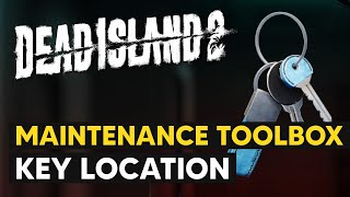 Maintenance Toolbox Key Location How to Unlock BWRP Maintenance Toolbox  Dead Island 2 [upl. by Letsyrc959]