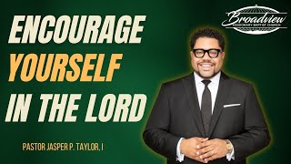 quotEncourage Yourself In The Lordquot  Pastor Jasper Taylor Senior Pastor  September 3 2023 [upl. by Freeman]