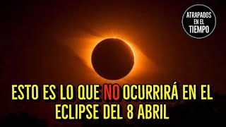 Esto es lo que NO ocurrirá en el Eclipse del 8 Abril [upl. by Roselani]