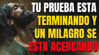 TU PROCESO TU PRUEBA está TERMINANDO y un MILAGRO se está ACERCANDO  VERSICULOS DE LA BIBLIA [upl. by Dougal]