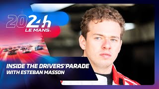 24 Heures du Mans 2024  INSIDE THE DRIVERSPARADE WITH ESTEBAN MASSON [upl. by Faxun]