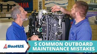 5 Outboard Maintenance Mistakes YOU DONT WANT TO MAKE  BoatUS [upl. by Heidie]