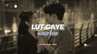 LUT GAYE feat Emraan Hashmiedit audio [upl. by Silberman40]