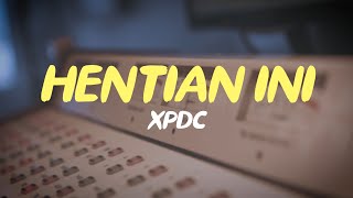 HENTIAN INI  XPDC  NOSTALGIA LAGU LAWAS MALAYSIA  LIRIK LAGU POPULER MALAYSIA 2024 [upl. by Attinahs]