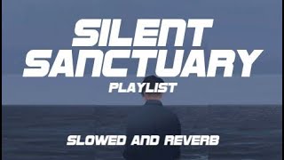 Silent Sanctuary Playlist Slowed and Reverb [upl. by Padriac919]