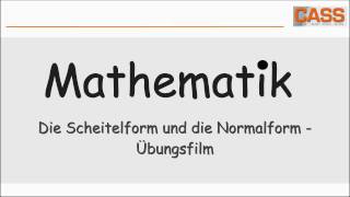 Die Scheitelform und die Normalform  Übungsfilm [upl. by Assyla]