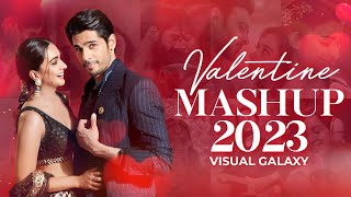 Valentine Mashup 2023  Visual Galaxy  Romantic Love Mashup  Sidharth Malhotra  Kiara Advani [upl. by Sly]