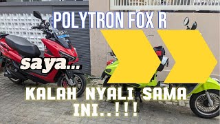 Polytron Fox R saya kalah Nyali sama Motor listrik Gubernur Kosmik JATIM [upl. by Bettye]