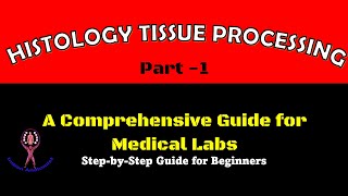 Histology Tissue Processing  A Comprehensive Guide for Medical Labs Pathology Microscopy [upl. by Adnulahs963]