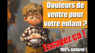 Douleurs de Ventre chez les Enfants  Découvrez la Méthode Douce [upl. by Nyleahcim999]