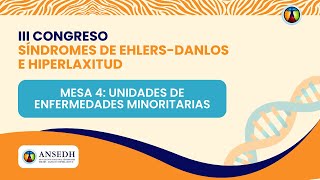 III Congreso de los Síndromes de EhlersDanlos e Hiperlaxitud  MESA 4 UNIDADES DE E MINORITARIAS [upl. by Rimidalg]