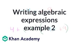 Writing algebraic expressions example 2  Introduction to algebra  Algebra I  Khan Academy [upl. by Nelak]