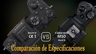 Sony A1 vs Canon EOS M50 Mark II Una Comparación de Especificaciones [upl. by Anivlis295]