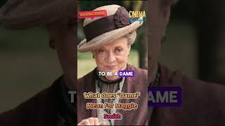 What Does Dame Mean for Maggie Smith maggiesmith damemaggiesmith maggiesmithmovies [upl. by Eolcin]