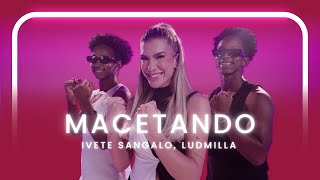 Macetando  Ivete Sangalo Ludmilla  Coreografia  Lore Improta [upl. by Edrahs]