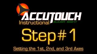 Learning the Accutouch Step 1 Setting the 1st 2nd and 3rd Axes [upl. by Blainey]