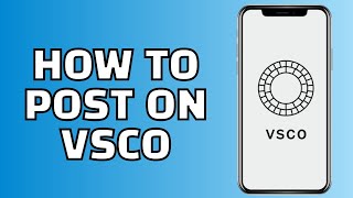 How to Post on VSCO Quick VSCO Tutorial [upl. by Ami]