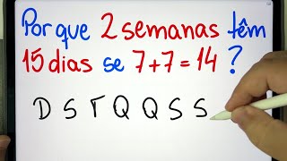 🤯 Por que 2 SEMANAS TÊM 15 DIAS se 77  14  Problema de Raciocínio Lógico em Matemática [upl. by Olwen]