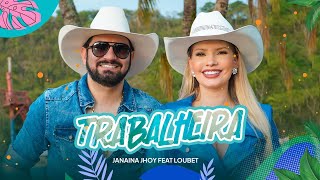 Janaina Jhoy feat LoubetOficial  TRABALHEIRA [upl. by Buehrer175]