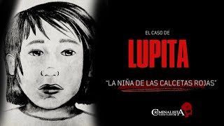 El caso de Lupita quotLa niña de las calcetas rojasquot  Criminalista Nocturno [upl. by Ebba]