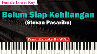 Belum Siap Kehilangan Karaoke Piano Female Lower Key  Stevan Pasaribu [upl. by Khudari]