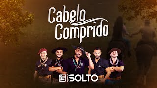 Grupo Solto  Cabelo Comprido  Clipe Oficial [upl. by Aivonas]