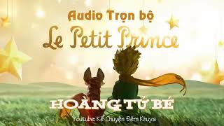 Hoàng Tử Bé Trọn Bộ Đọc Truyện Audio [upl. by Millda808]