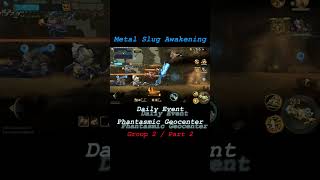 Phantasmic Geocenter Group 2 Part 2 MSA MS Awakening Metal Slug Awakening Phantasmic Geocenter [upl. by Christopher]