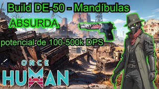 Build DE50 Mandíbulas ABSURDA Guia Once Human [upl. by Diehl]