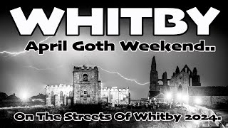 WHITBY GOTH WEEKEND APRIL 2024 [upl. by Ellon]