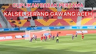 Highlight Babak Pertama Tim Sepak Bola Kalsel Mencoba Bobol Gawang Aceh [upl. by Dunham329]