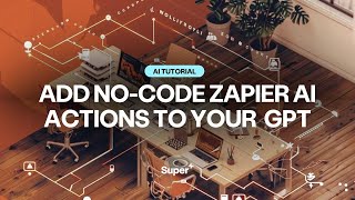 Add NoCode Zapier AI Actions to Your Custom GPT [upl. by Yrol]