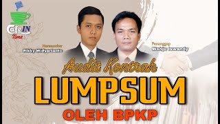 11 AUDIT KONTRAK LUMPSUM OLEH BPKP CAFEIN TIME [upl. by Noswad797]