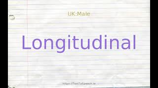 How to pronounce longitudinal [upl. by Bouchard]