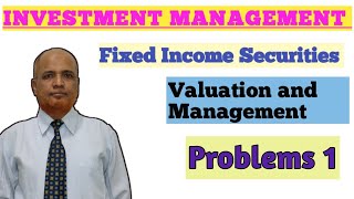 Investment Management II Fixed Income Securities II Problems and Solutions II Part 1 [upl. by Bohi]