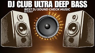 DJ Club Ultra Deep Bass  Extreme Deep Bass Test for DJ Club  2024 Bass Edition  DJ Ajeet [upl. by Theda710]