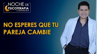 NO ESPERES QUE TU PAREJA CAMBIE  Psicólogo Fernando Leiva Programa de contenido psicológico [upl. by Refotsirc]